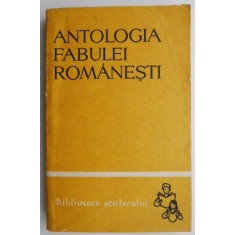 Antologia fabulei romanesti. De la inceputuri pana in zilele noastre