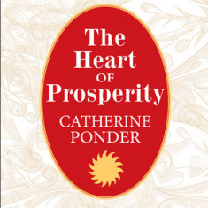 The Heart of Prosperity: Over 100 Powerful Quotes and Affirmations That Ignite Amazing Changes in Your Life