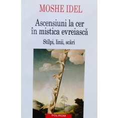 Ascensiuni La Cer In Mistica Evreiasca - Moshe Idel ,558436