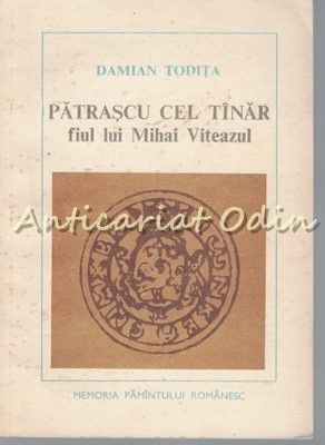 Patrascu Cel Tinar, Fiul Lui Mihai Viteazu - Damian Todita