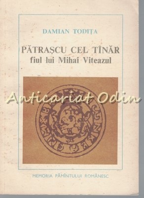 Patrascu Cel Tinar, Fiul Lui Mihai Viteazu - Damian Todita