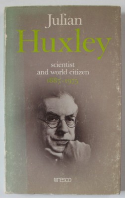 JULIAN HUXLEY , SCIENTIST AND WORLD CITIZEN 1887 -1975 , by J.R. BAKER , 1976 foto