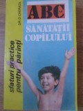 ABC-UL SANATATII COPILULUI. SFATURI PRACTICE PENTRU PARINTI-D. CHERATA-335836
