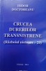 CRUCEA DURERILOR TRANSNISTRENE (RAZBOIUL NISTREAN - 20)-ISIDOR DOCTOREANU-238615
