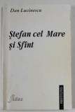 STEFAN CEL MARE SI SFANT de DAN LUCINESCU , 1999