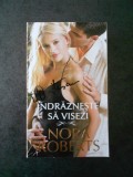 NORA ROBERTS - INDRAZNESTE SA VISEZI