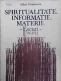 Spiritualitate, Informatie, Materie. Eseuri - Mihai Draganescu, 1988, Editura Academiei Romane. Filosofie