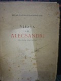 Viața lui Alecsandri cu 18 planse afara din text Elena Rădulescu-Pogoneanu 1940