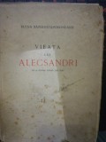 Viața lui Alecsandri cu 18 planse afara din text Elena Rădulescu-Pogoneanu 1940