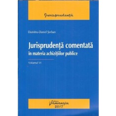 Jurisprudenta comentata in materia achizitiilor publice - Dumitru-Daniel Serban