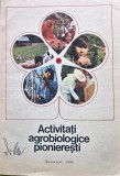 Cumpara ieftin Activități agrobiologice pionierești - 1986 (XD353)