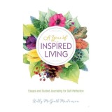 Cumpara ieftin A Year Of Inspired Living: Essays and Guided Journal
