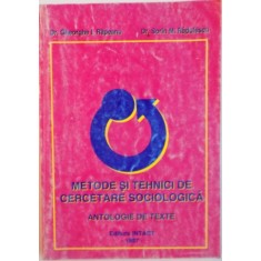 METODE SI TEHNICI DE CERCETARE SOCIOLOGICA, ANTOLOGIE DE TEXTE de GHEORGHE I. RAPEANU, SORIN M. RADULESCU, 1997