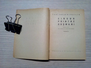 SINGUR PRINTRE DUSMANI - 2 Vol. - Iuri Dold-Mihailik - 1962, 440+235 p.,  Alta editura | Okazii.ro