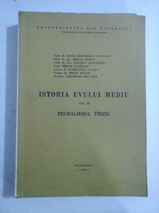 ISTORIA EVULUI MEDIU vol.III FEUDALISMUL TARZIU - coordonator Radu MANOLESCU