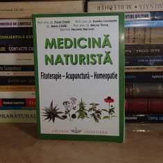 PAVEL CHIRILA - MEDICINA NATURISTA : FITOTERAPIE * ACUPUNCTURA * HOMEOPATIE , ED. A 2-A , 2008 *