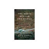 The Devil Behind the Badge: The Horrifying Twelve Days of the Border Patrol Serial Killer