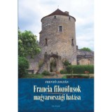 Francia filoz&oacute;fusok magyarorsz&aacute;gi hat&aacute;sa - Freny&oacute; Zolt&aacute;n