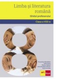 Limba si literatura romana. Ghidul profesorului. Clasa a VIII-a, Clasa 8, Limba Romana