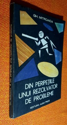 Din peripetiile unui rezolvator de probleme &amp;ndash; Gh. Mitroaica foto