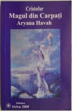 Carti Beletristica - Cristofor. Magul din Carpati de Aryana Havah (Carti Noi/Anticariat, Stare Buna)