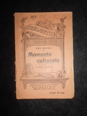 Ion Bianu - Momente culturale. Cu o notita biografica (editie veche) foto