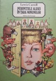 Lewis Carroll - Peripetiile Alisei in Tara Minunilor (Editia: 1987)