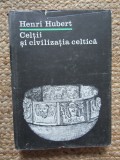 Celtii si civilizatia celtica - Henri Hubert, 1983, Istorie, Cultura, Civilizatii, Europa, 516 pagini