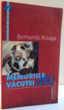 MEMORIILE VACUTEI MU de BERNARDO ATXAGA , 2005, Humanitas