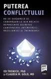 Cumpara ieftin Puterea conflictului. De ce suisurile si coborasurile din relatii reprezinta secretul construirii intimitatii, rezilientei si increderii/Ed Tronick, C