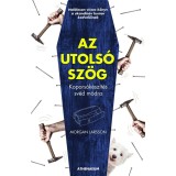 Az utols&oacute; sz&ouml;g - Kopors&oacute;k&eacute;sz&iacute;t&eacute;s sv&eacute;d m&oacute;dra - Morgan Larsson