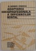 ADAPTAREA SOCIOPROFESIONALA A DEFICIENTILOR MINTAL de Dr. SERBAN IONESCU , 1975