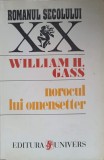 Norocul lui Omensetter - William H. Gass - Roman, Editura Univers, 1996, 318 pagini