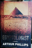 THE EGYPTOLOGIST -ARTHUR PHILLIPS