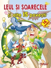 Leul si soarecele si alte 15 povesti. Editia a 2-a