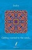 Getting married to the wind&amp;#133;. - Indra