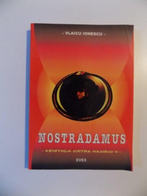 NOSTRADAMUS , EPISTOLA CATRE HENRIC II de VLAICU IONESCU , 1999 foto