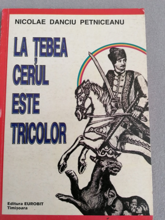 Nicolae Danciu Petniceanu - La Tebea cerul este tricolor (Dedicatie Vadim Tudor)