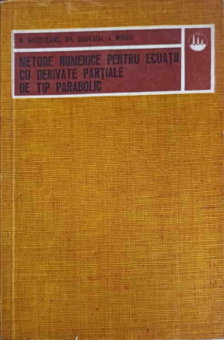 METODE NUMERICE PENTRU ECUATII CU DERIVATE PARTIALE DE TIP PARABOLIC-N. RACOVEANU, GH. DODESCU, I. MINCU-270980
