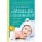 J&aacute;tsszunk a kisbab&aacute;nkkal! - K&ouml;tőd&eacute;s, felfedez&eacute;s &eacute;s kommunik&aacute;ci&oacute; a j&aacute;t&eacute;kon kereszt&uuml;l a sz&uuml;let&eacute;stől egy&eacute;ves korig - Laurie Hollman