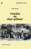 Catedra de r&icirc;su&#039;-pl&icirc;nsu&#039; - Paperback brosat - Dan Pătroc - Ratio et Revelatio