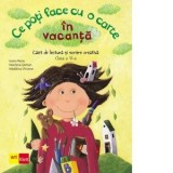 Ce poti face cu o carte in vacanta. Caiet de lectura si scriere creativa. Clasa a VI-a