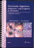 CANCERELE DIGESTIVE: DIAGNOSTIC, SUPRAVEGHERE SI TRATAMENT - INDRUMAR PRACTIC-CRISTIAN GHEORGHE, LIANA GHEO-335988, Alte carti medicina
