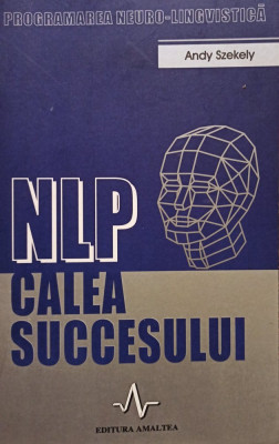 Andy Szekely - NLP calea succesului (2003) foto