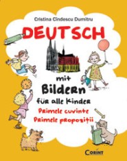 Deutsch mit Bildern f&uuml;r alle Kinder. Primele cuvinte. Primele propozitii