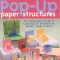 Pop-Up Paper Structures-Print-On-Demand-Edition: The Beginner&#039;s Guide to Creating 3-D Elements for Books, Cards &amp; More
