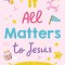 It All Matters to Jesus (Girls): Prayers for Girls