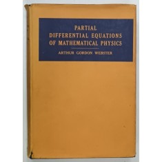 PARTIAL DIFERENTIAL EQUATIONS OF MATHEMATICAL PHYSICS by ARTHUR GORDON WEBSTER , 1947