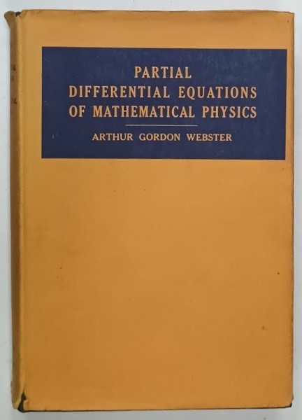 PARTIAL DIFERENTIAL EQUATIONS OF MATHEMATICAL PHYSICS by ARTHUR GORDON WEBSTER , 1947