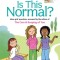 Is This Normal (Revised): More Girls&#039; Questions, Answered by the Editors of the Care &amp; Keeping of You
